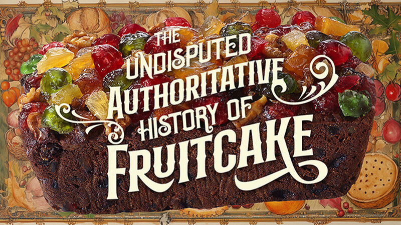 The Undisputed Authoritative History of Fruitcake